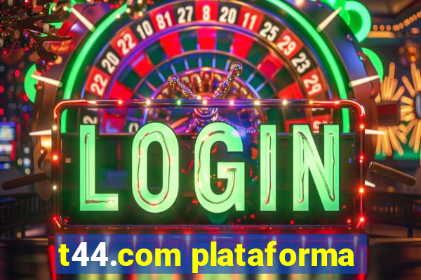 t44.com plataforma